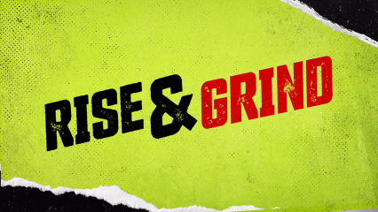 Rise and Grind